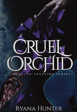 Cruel Orchid by Ryana Hunter