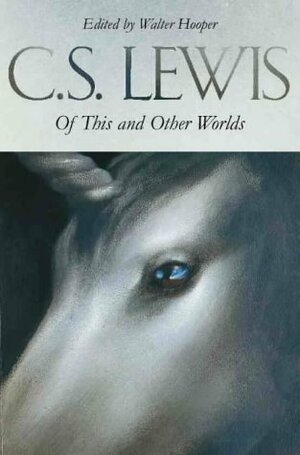 Of This and Other Worlds by C.S. Lewis, Walter Hooper