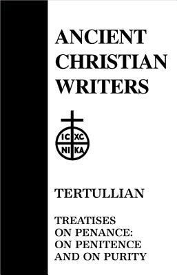 28. Tertullian: Treatises on Penance: On Penitence and on Purity by 