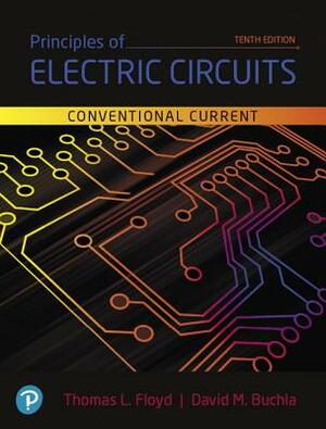 Principles of Electric Circuits: Conventional Current Version by David Buchla, Thomas Floyd