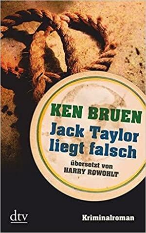 Jack Taylor liegt falsch by Ken Bruen