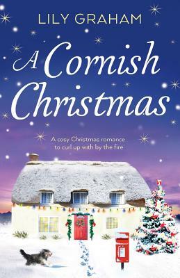 A Cornish Christmas: A Cosy Christmas Romance to Curl Up with by the Fire by Lily Graham