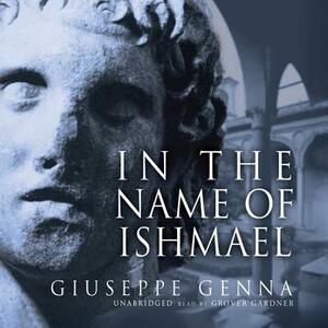 In the Name of Ishmael by Giuseppe Genna