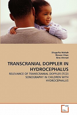 Transcranial Doppler in Hydrocephalus by Ibne Ahmad, Shagufta Wahab, Rizwan Khan