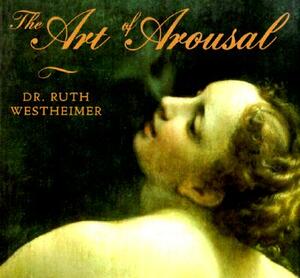 The Art of Arousal by Ruth K. Westheimer