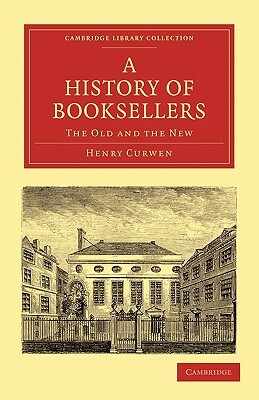 A History of Booksellers by Henry Curwen