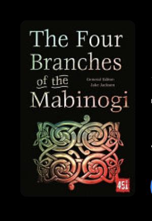 The Four Branches of the Mabinogi by Jake Jackson