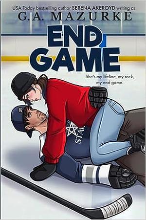 End Game by G.A. Mazurke, Serena Akeroyd