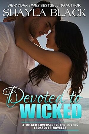 Devoted to Wicked by Shayla Black