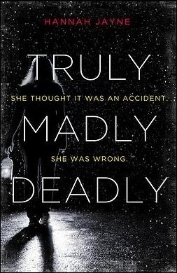 Truly, Madly, Deadly by Hannah Jayne