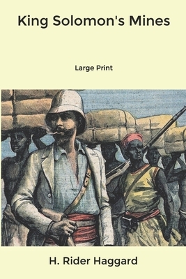 King Solomon's Mines: Large Print by H. Rider Haggard