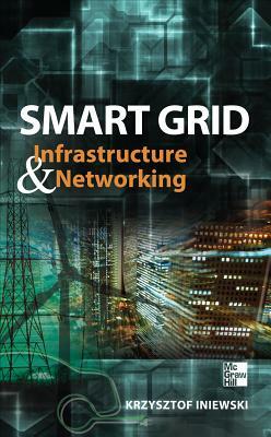 Smart Grid Infrastructure & Networking by Krzysztof Iniewski