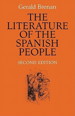 The Literature of the Spanish People: From Roman Times to the Present Day by Gerald Brenan