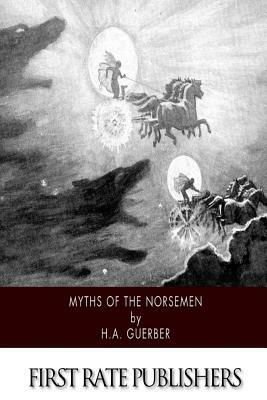 Myths of the Norsemen by H. a. Guerber