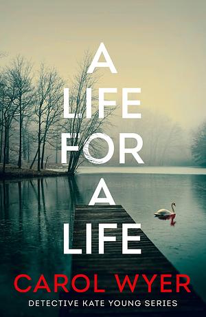 A Life For a Life by Carol Wyer