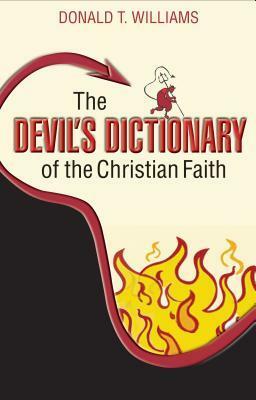 The Devil's Dictionary of the Christian Faith by Donald T. Williams