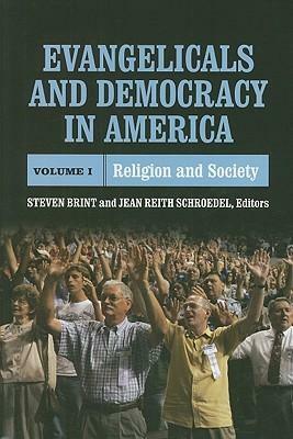 Evangelicals and Democracy in America, Volume 1: Religion and Society by Steven Brint, Jean Reith Schroedel