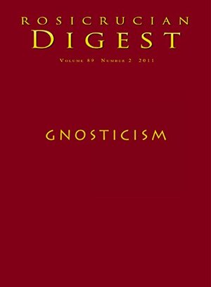 Gnosticism: Digest by Rosicrucian Order AMORC, Marvin W. Meyer, Bill Anderson, Karen L. King, Christian Bernard, Richard Smoley, Helene Bernard