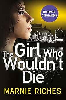 The Girl Who Wouldn’t Die by Marnie Riches