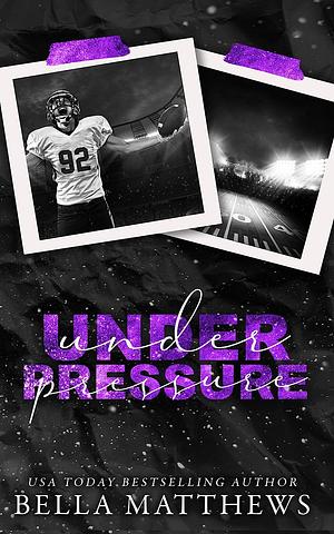 Under Pressure by Bella Matthews