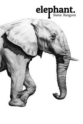 Elephant. by Siana Bangura