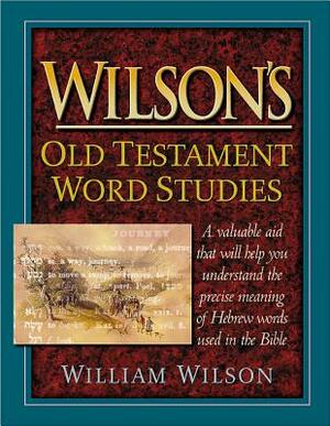 Wilson's Old Testament Word Studies by William Wilson