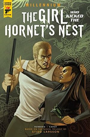 The Girl Who Kicked The Hornet's Nest: Part 2 of 2 by Sylvain Runberg, Stieg Larsson, Manolo Carot