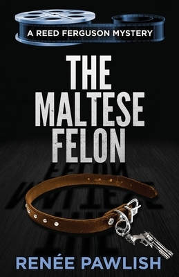 The Maltese Felon by Renee Pawlish