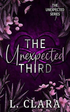 The Unexpected Third by L. Clara, L. Clara