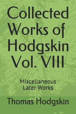Collected Works of Thomas Hodgskin Vol. VIII by Fred Day, Thomas Hodgskin