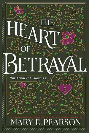 The Heart of Betrayal: The Remnant Chronicles, Book Two by Mary E. Pearson