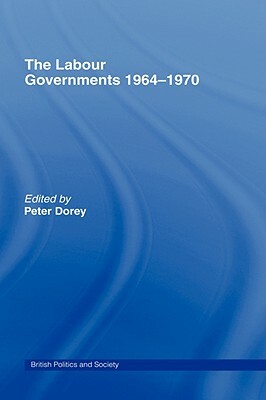 The Labour Governments 1964-1970 by 