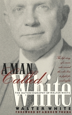 A Man Called White: The Autobiography of Walter White by Walter White