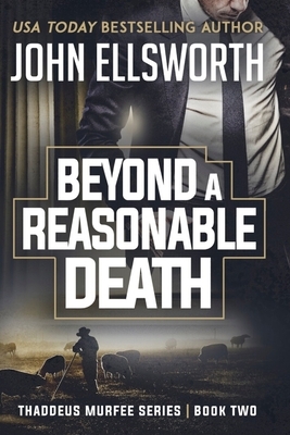 Beyond a Reasonable Death: Thaddeus Murfee Legal Thriller by John Ellsworth