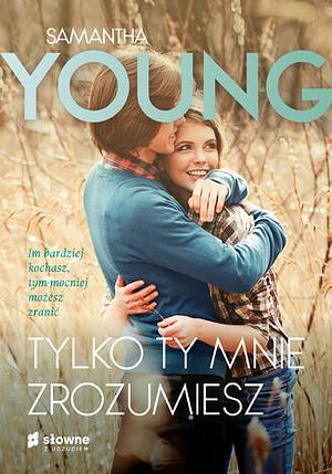 Tylko ty mnie zrozumiesz by Samantha Young