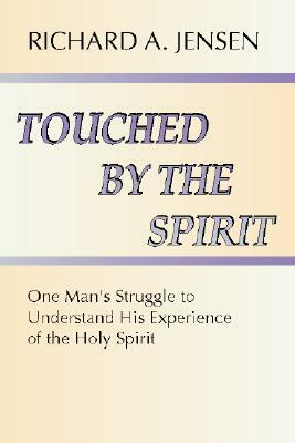 Touched by the Spirit by Richard Jensen