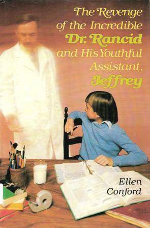 The Revenge of the Incredible Dr. Rancid and His Youthful Assistant, Jeffrey by Ellen Conford