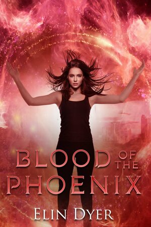 Blood of the Phoenix by Elin Dyer