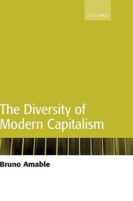 The Diversity of Modern Capitalism by Bruno Amable