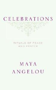 Celebrations: Rituals of Peace and Prayer by Maya Angelou