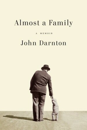 Almost a Family: A Memoir by John Darnton