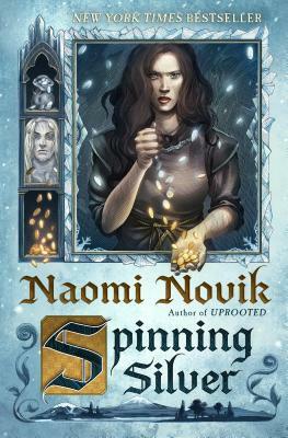 Spinning Silver by Naomi Novik