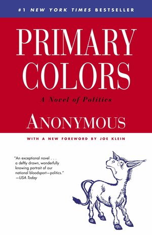 Primary Colors: A Novel of Politics by Joe Klein