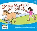 Daisy Wants to Go Riding by Jay Dale