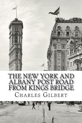 The New York and Albany Post Road From Kings Bridge by Charles Gilbert