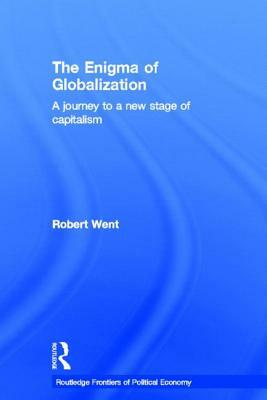 The Enigma of Globalization: A Journey to a New Stage of Capitalism by Robert Went