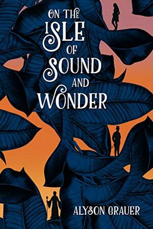 On the Isle of Sound and Wonder by Alyson Grauer