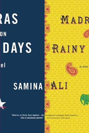 Madras on Rainy Days: A Novel by Samina Ali
