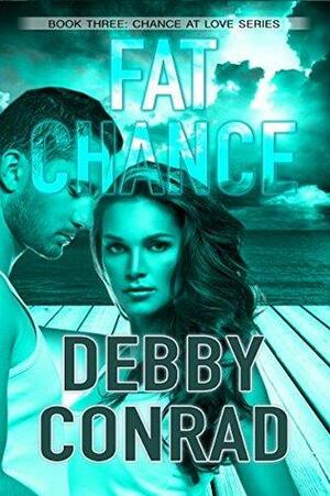 Fat Chance by Debby Conrad