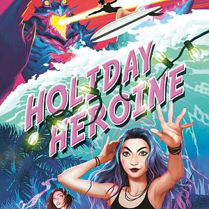 Holiday Heroine by Sarah Kuhn